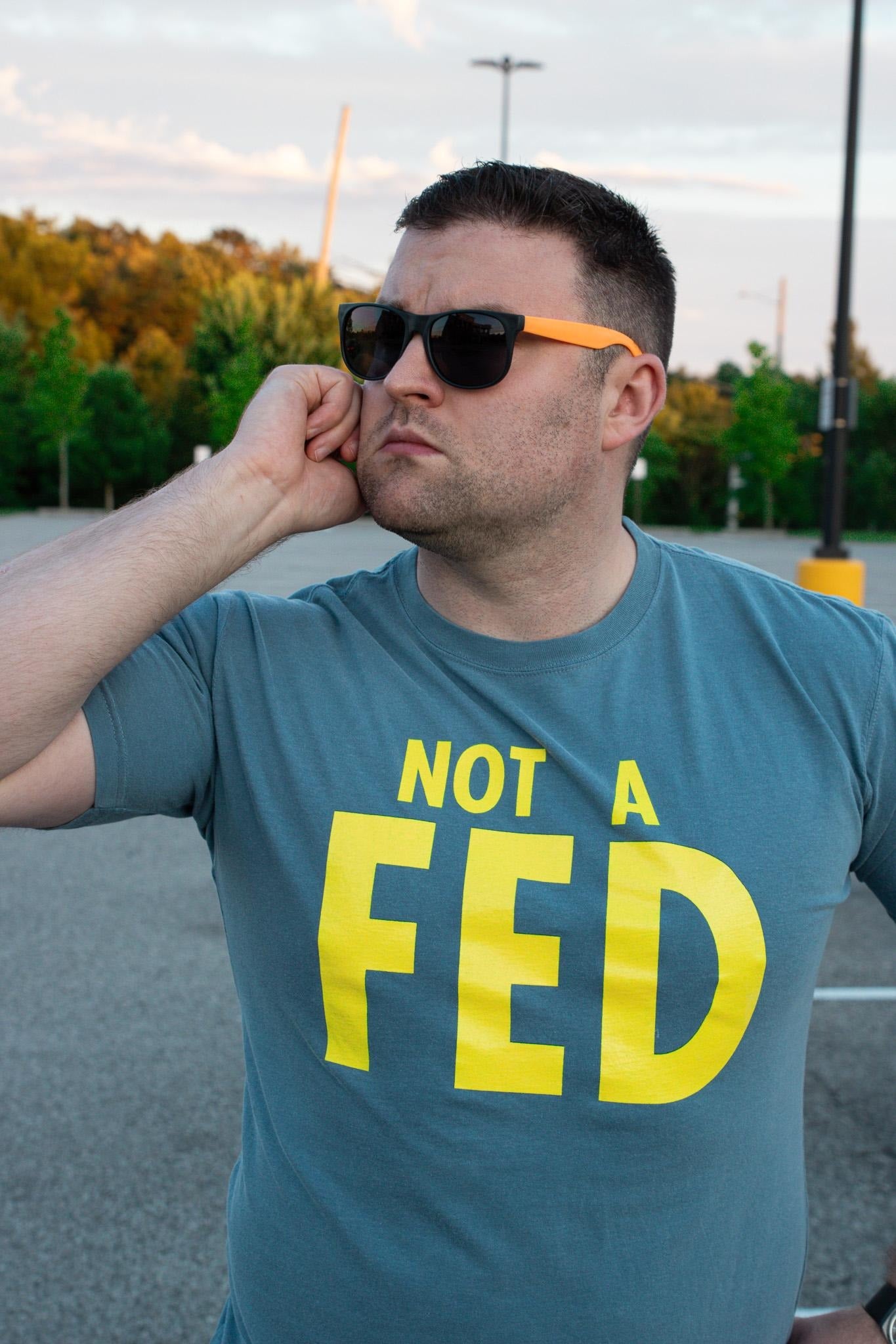 Not a Fed T-Shirt
